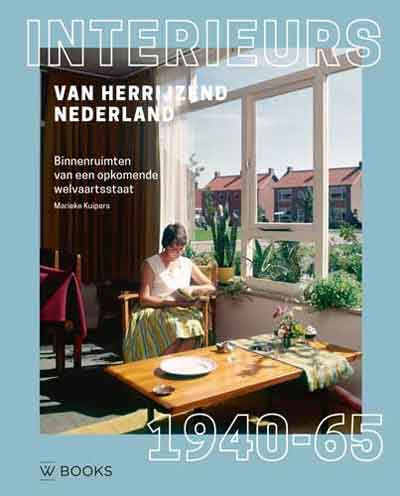 Interieurs van herrijzend Nederland Recensie woonboek van Marieke Kuipers