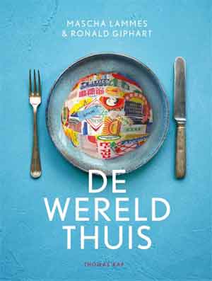 Mascha Lammes & Ronald Giphart De wereld thuis Kookboek