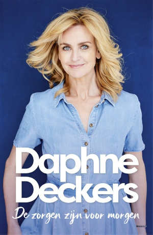 Daphne Deckers De zorgen zijn voor morgen