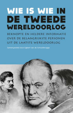 Egbert van de Schootbrugge Wie is wie in de Tweede Wereldoorlog