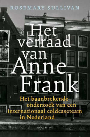 Rosemary Sullivan Het verraad van Anne Frank Recensie