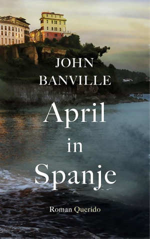 John Banville April in Spanje Recensie