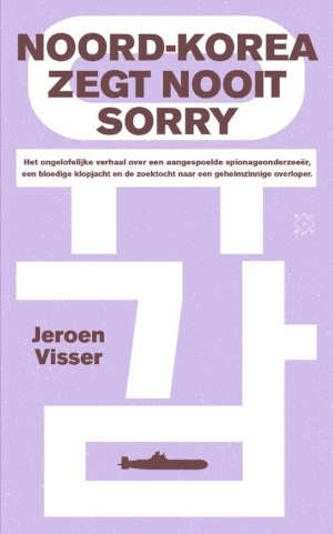 Jeroen Visser Noord-Korea zegt nooit sorry