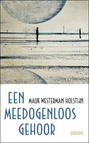 Mauk Westerman Holstijn Een meedogenloos gehoor 