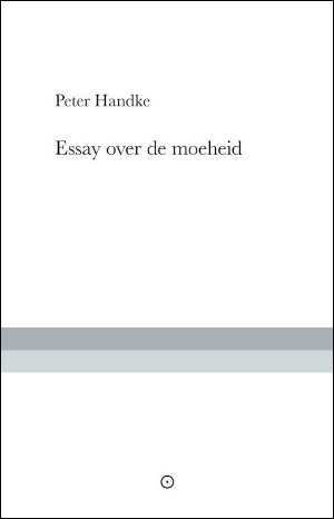 Peter Handke Essay over de moeheid Recensie