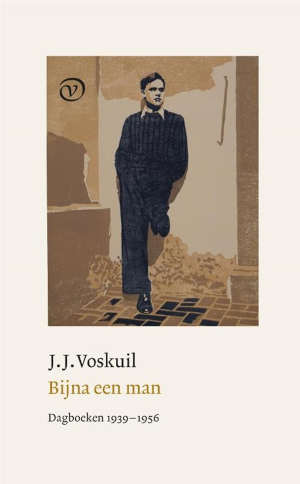 J.J. Voskuil Bijna een man Dagboeken 1939-1956